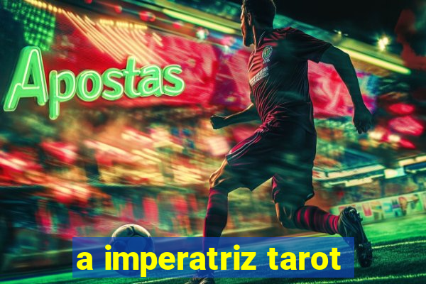 a imperatriz tarot